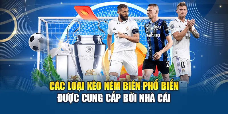 Các loại kèo ném biên phổ biến được cung cấp bởi nhà cái