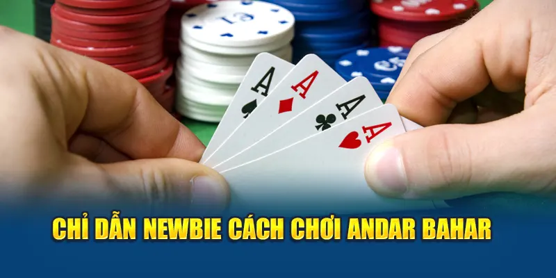 Chỉ dẫn newbie cách chơi Andar Bahar