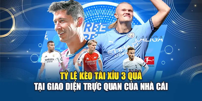 Tỷ lệ kèo tài xỉu 3 quả tại giao diện trực quan của nhà cái