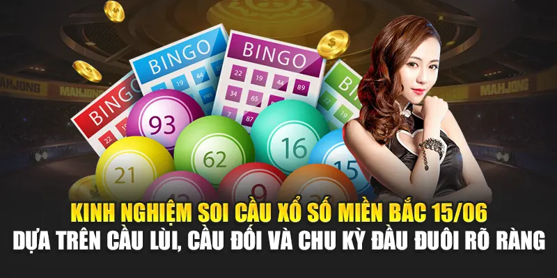 Kinh nghiệm soi cầu xổ số miền Bắc 15/06 dựa trên cầu lùi, cầu đối và chu kỳ đầu đuôi rõ ràng