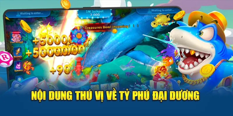 Nội dung thú vị về Tỷ Phú Đại Dương