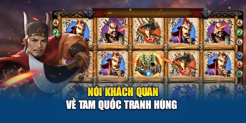 Nói khách quan về Tam Quốc Tranh Hùng