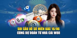 Soi Cầu Xổ Số Miền Bắc 16/06 Cùng Dự Đoán Từ Nhà Cái M88