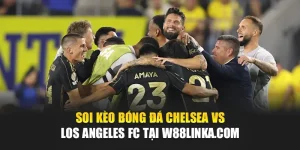 Soi Kèo Bóng Đá Chelsea Vs Los Angeles FC Tại eglobe.in.net