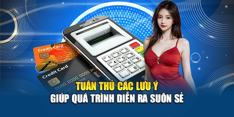 Tuân thủ các lưu ý giúp quá trình diễn ra suôn sẻ