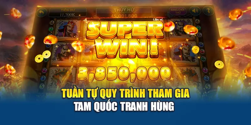 Tuần tự quy trình tham gia Tam Quốc Tranh Hùng